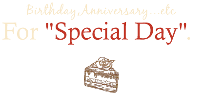 Birthday,Anniversary…etc For "Special Day".